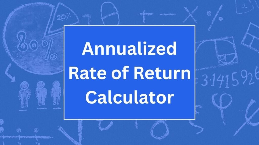 Annualized Rate of Return Calculator