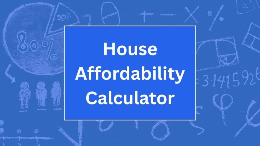 House Affordability Calculator