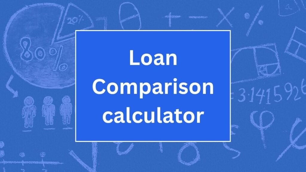 Loan Comparison calculator
