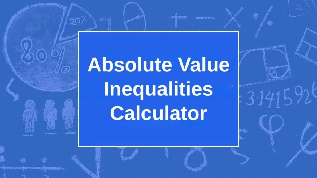 Absolute Value Inequalities Calculator