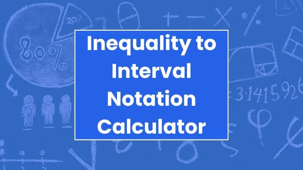 Inequality to Interval Notation Calculator