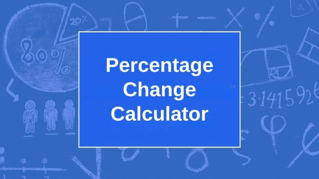 Percentage Change Calculator