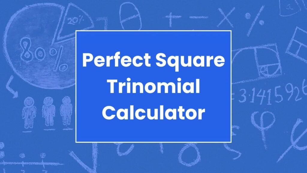 Perfect Square Trinomial Calculator