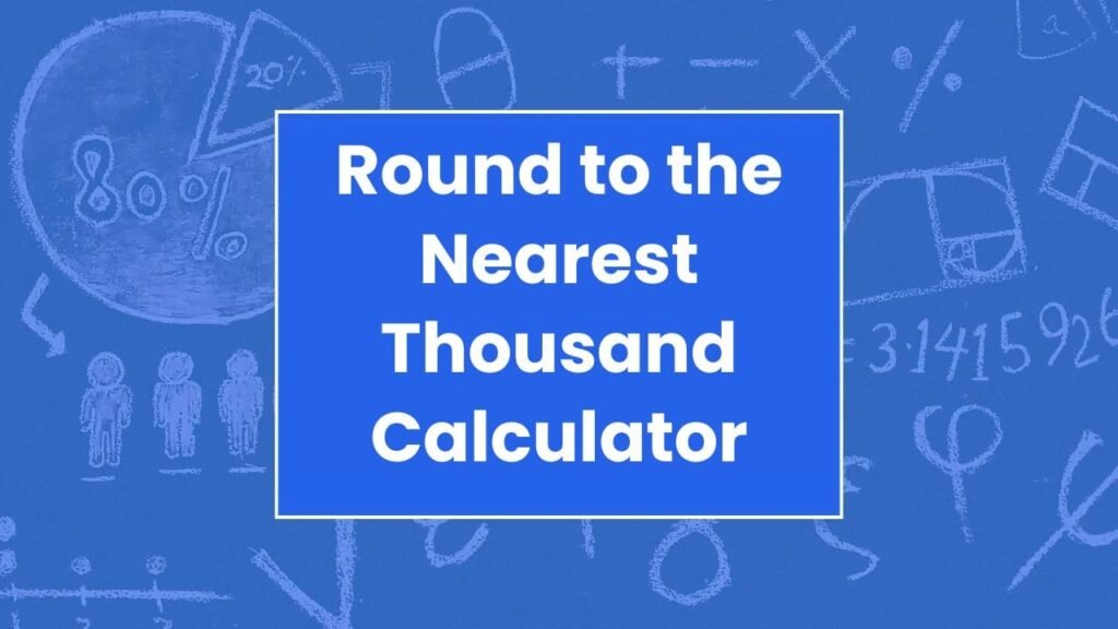 Round to the Nearest Thousand Calculator
