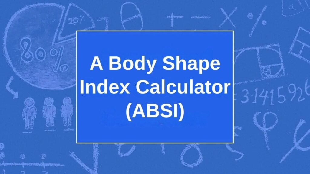 A Body Shape Index Calculator