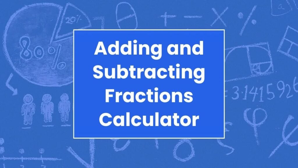 Adding and Subtracting Fractions Calculator