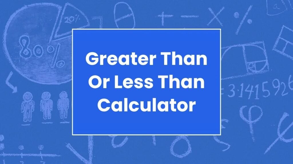 Greater Than Or Less Than Calculator