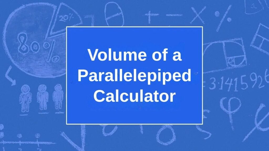 Volume of a Parallelepiped Calculator