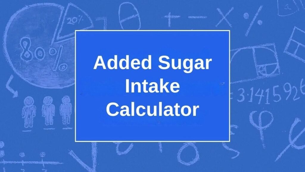 Added Sugar Intake Calculator