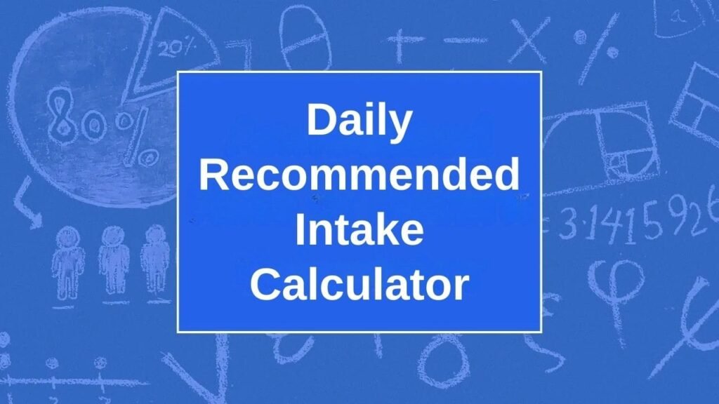Daily Recommended Intake Calculator