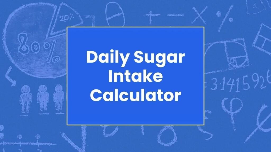 Daily Sugar Intake Calculator