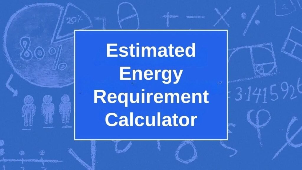Estimated Energy Requirement Calculator