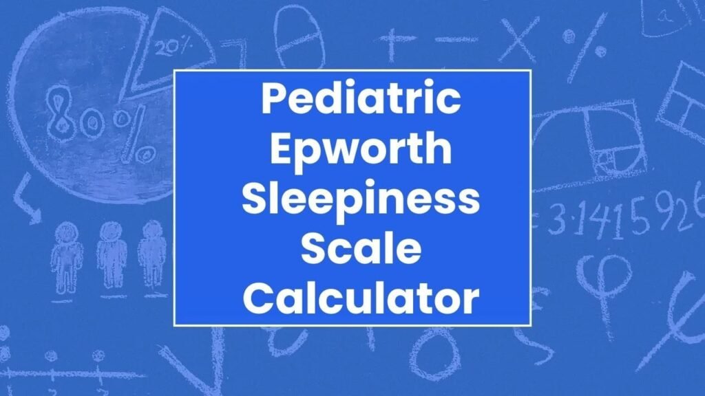 Pediatric Epworth Sleepiness Scale Calculator