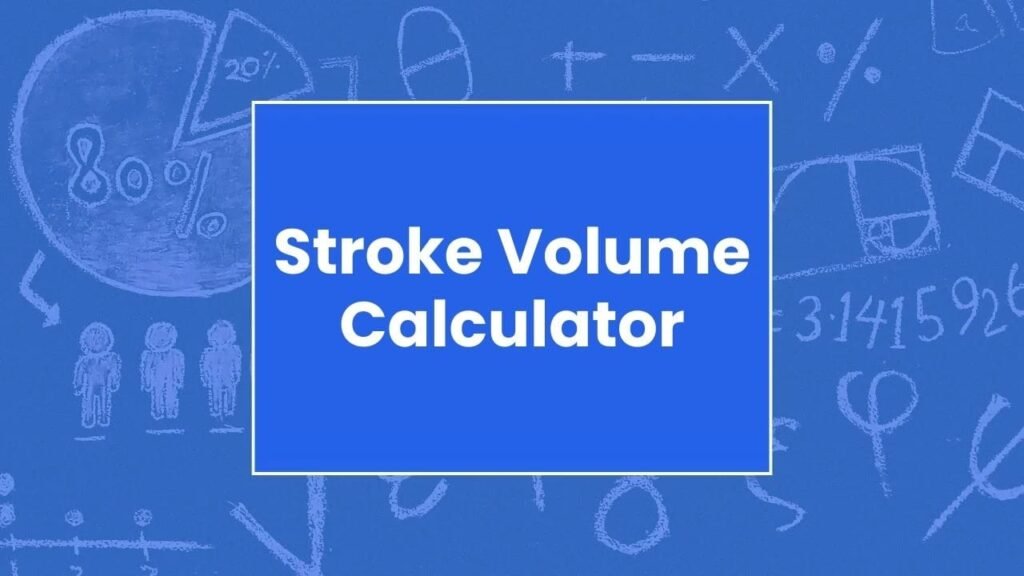 Stroke Volume Calculator